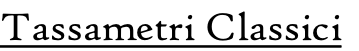 Tassametri Classici
